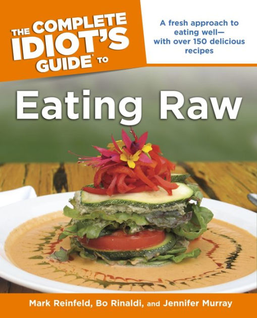 The Complete Idiots Guide To Eating Raw Mark Reinfeld