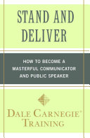 Stand And Deliver How To Become A Masterful Communicator And Public Speaker Dale Carnegie Training