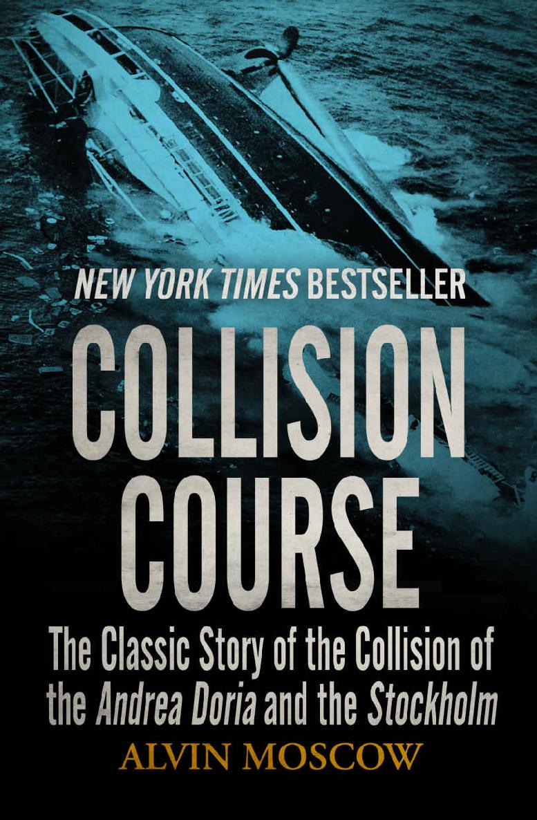 Collision Course The Classic Story Of The Collision Of The Andrea Doria And The Stockholm Alvin Moscow