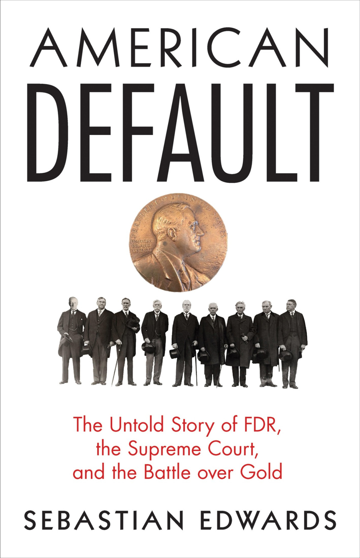 American Default The Untold Story Of Fdr The Supreme Court And The Battle Over Gold Sebastian Edwards