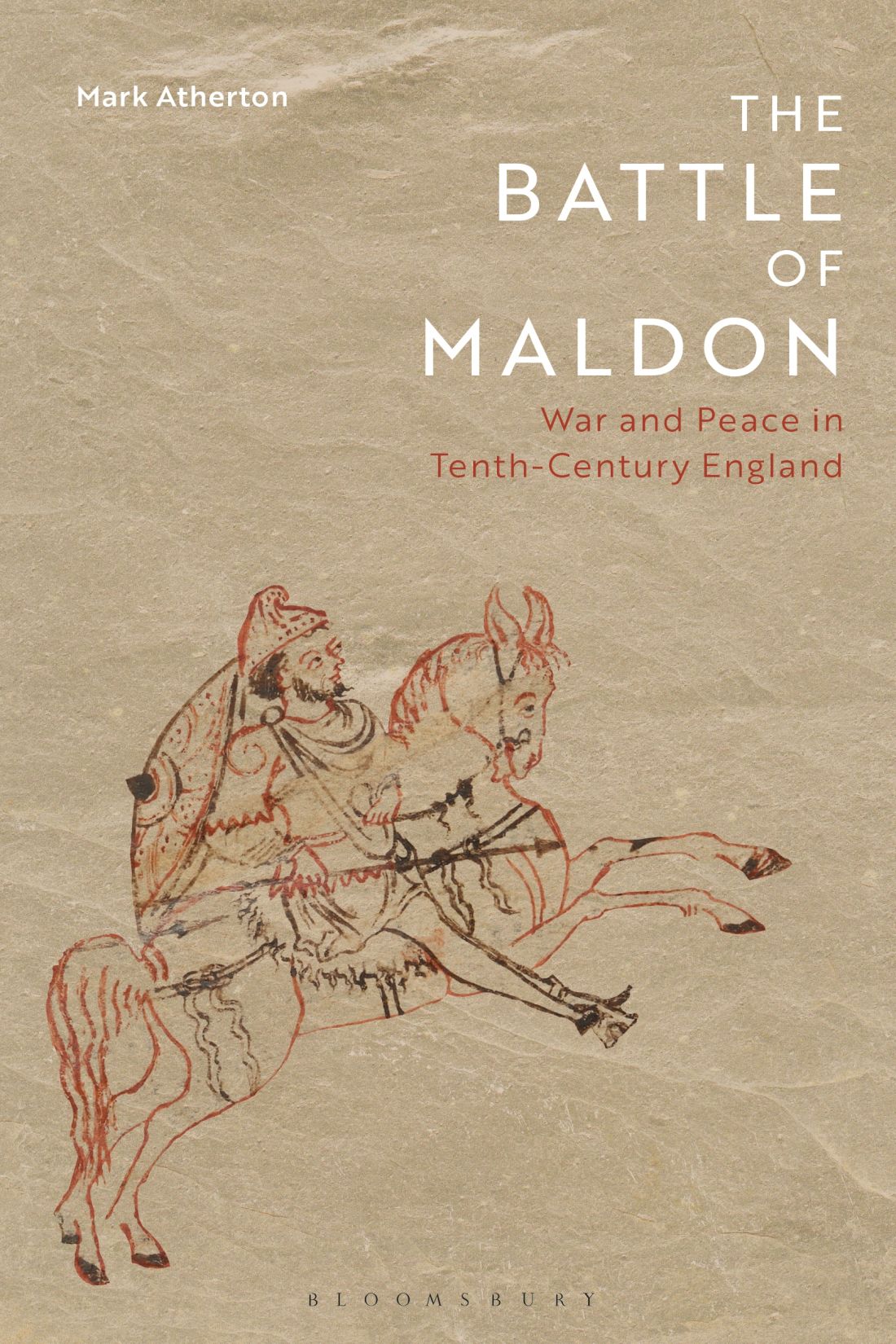 The Battle Of Maldon War And Peace In Tenthcentury England Mark Atherton