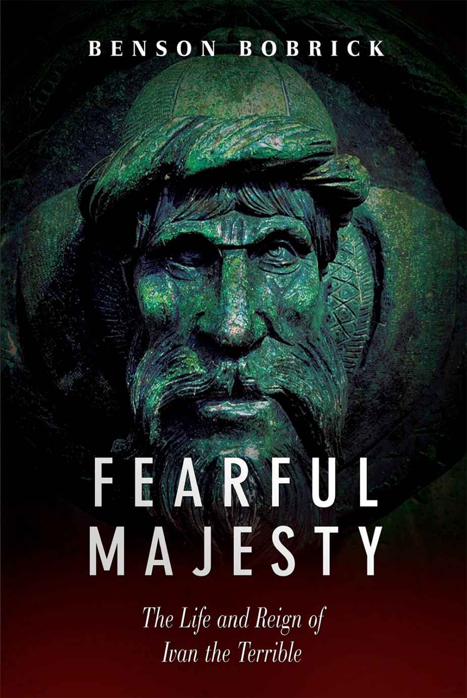 Fearful Majesty The Life And Reign Of Ivan The Terrible Benson Bobrick