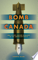 Bomb Canada And Other Unkind Remarks In The American Media Chantal Allan