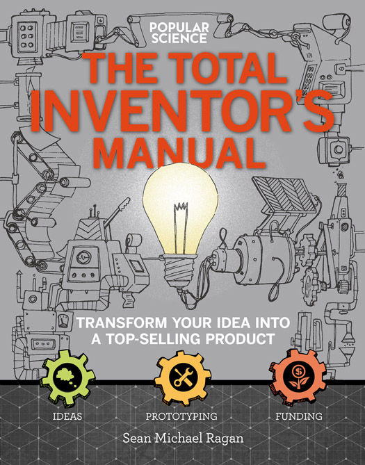The Total Inventors Manual Transform Your Idea Into A Topselling Product Sean Michael Ragan