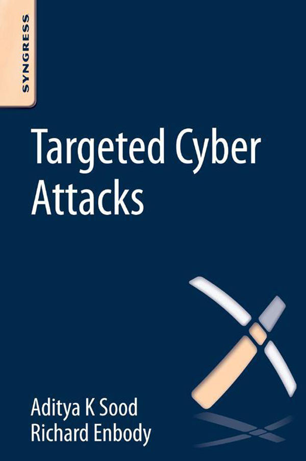 Targeted Cyber Attacks Sood Aditya Enbody Richard Richard Enbody