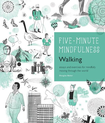 5minute Mindfulness Walking Essays And Exercises For Mindfully Moving Through The World Douglas Baker