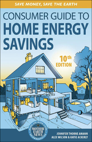Consumer Guide To Home Energy Savings 10th Edition Jennifer Thorne Amann
