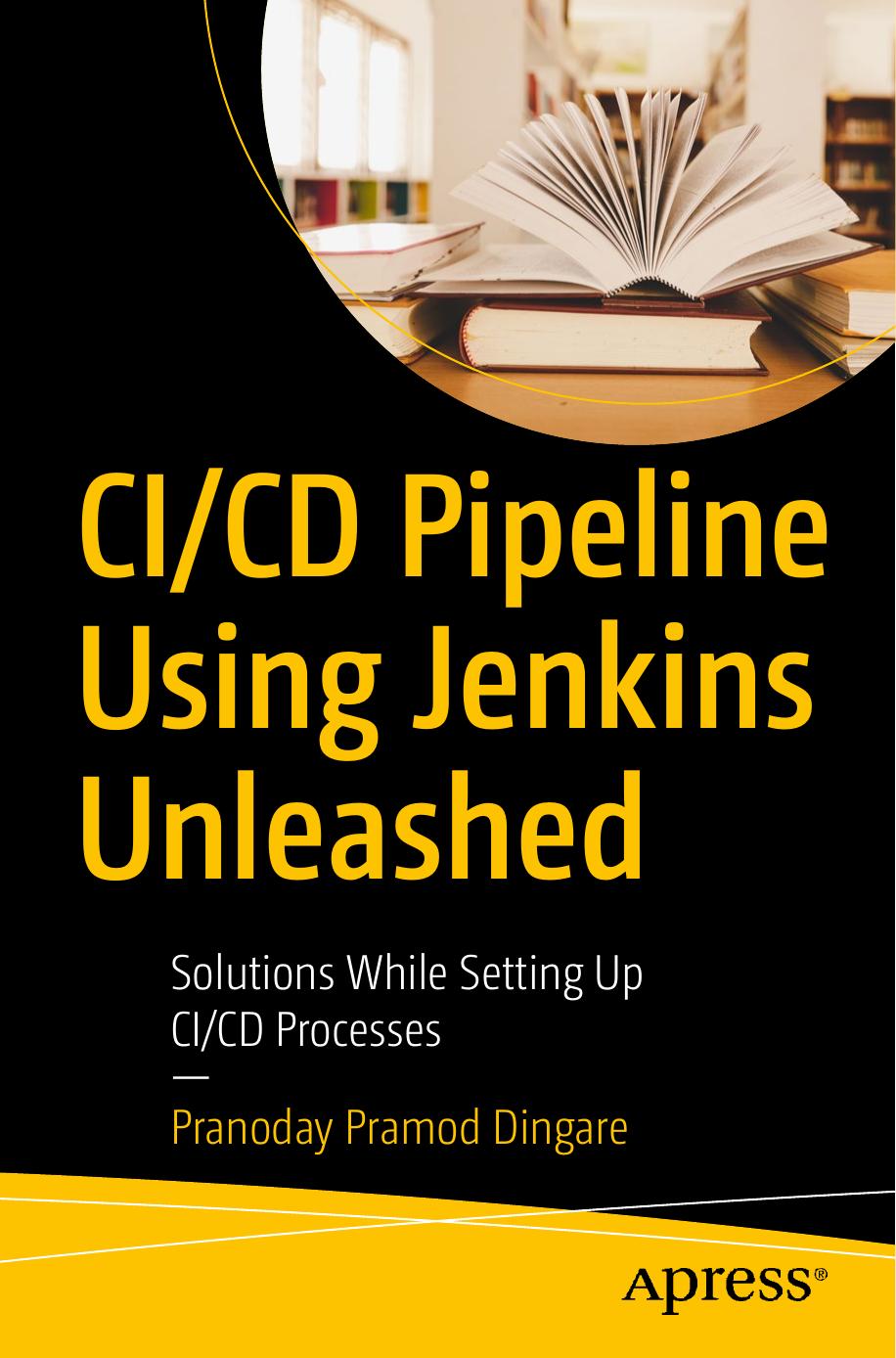 Cicd Pipeline Using Jenkins Unleashed Solutions While Setting Up Cicd Processes Pranoday Dingare