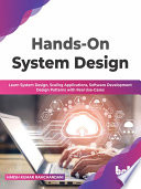 Handson System Design Learn System Design Scaling Applications Software Development Design Patterns With Real Usecases Harsh Kumar Ramchandani