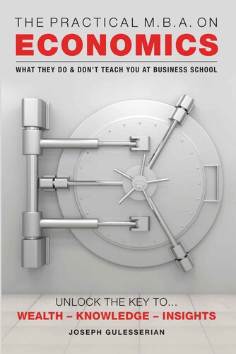 The Practical Mba On Economics What They Do Dont Teach You At Business Schoolessential Gear For The Economic Tsunami 1st Joseph Gulesserian