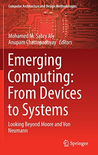 Emerging Computing From Devices To Systems Looking Beyond Moore And Von Neumann Mohamed M Sabry Aly