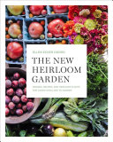 The New Heirloom Garden Designs Recipes And Heirloom Plants For Cooks Who Love To Garden Ellen Ecker Ogden