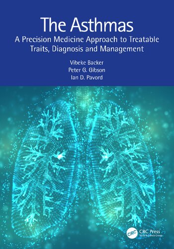 The Asthmas A Precision Medicine Approach To Treatable Traits Diagnosis And Management Vibeke Backer Peter G Gibson Ian D Pavord
