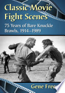 Classic Movie Fight Scenes 75 Years Of Bare Knuckle Brawls 19141989 Gene Freese