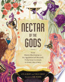 Nectar Of The Gods From Heras Hurricane To The Appletini Of Discord 75 Mythical Cocktails To Drink Like A Deity Liv Albert