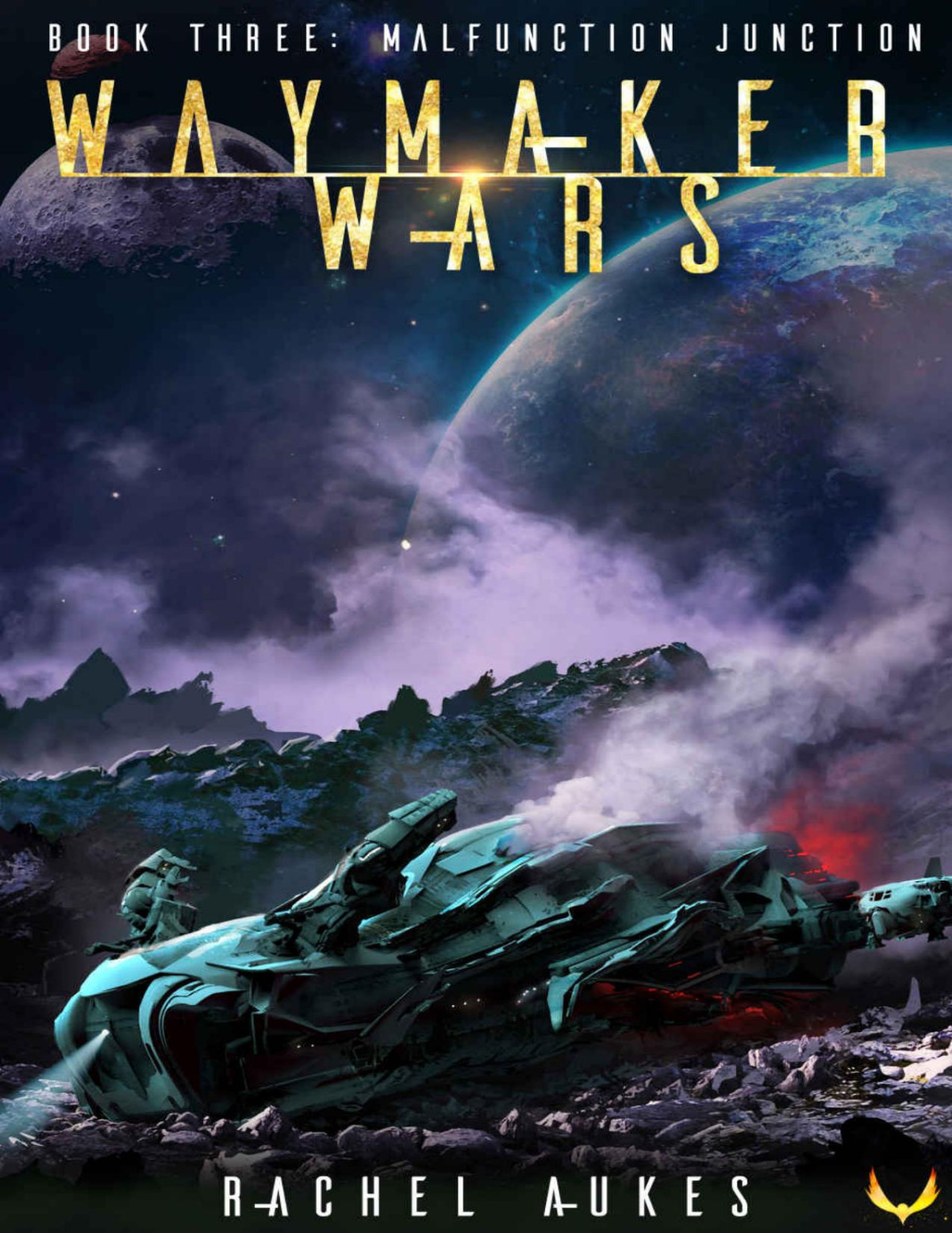 Malfunction Junction A Military Scifi Series Waymaker Wars Book 3 Rachel Aukes