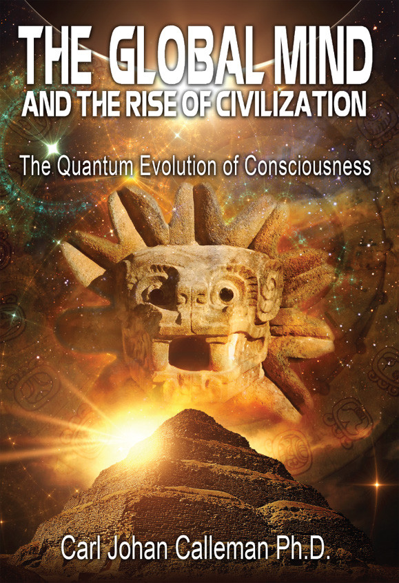 The Global Mind And The Rise Of Civilization Carl Johan Calleman