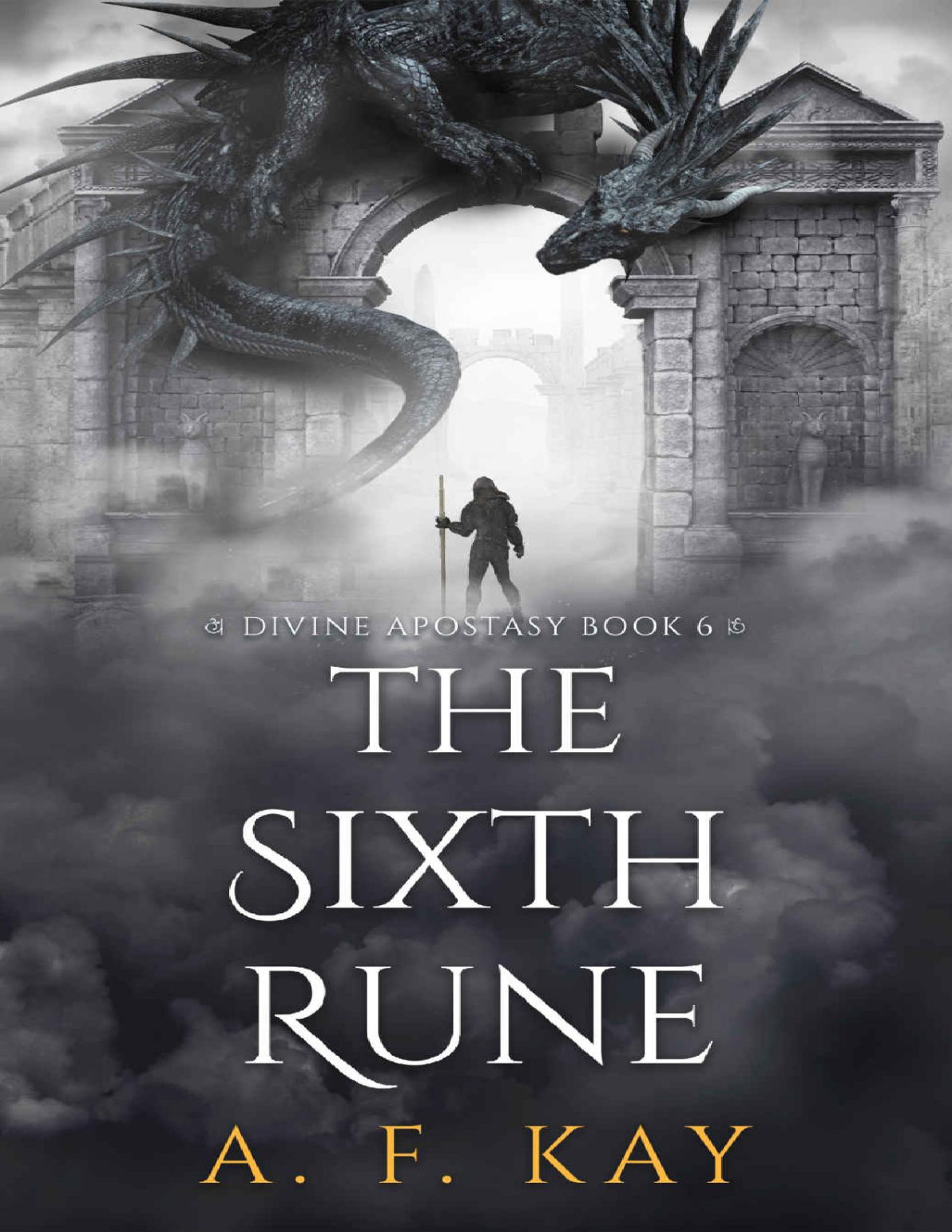 Divine Apostasy The Sixth Rune Book 6 A Fantasy Litrpg Adventure A F Kay