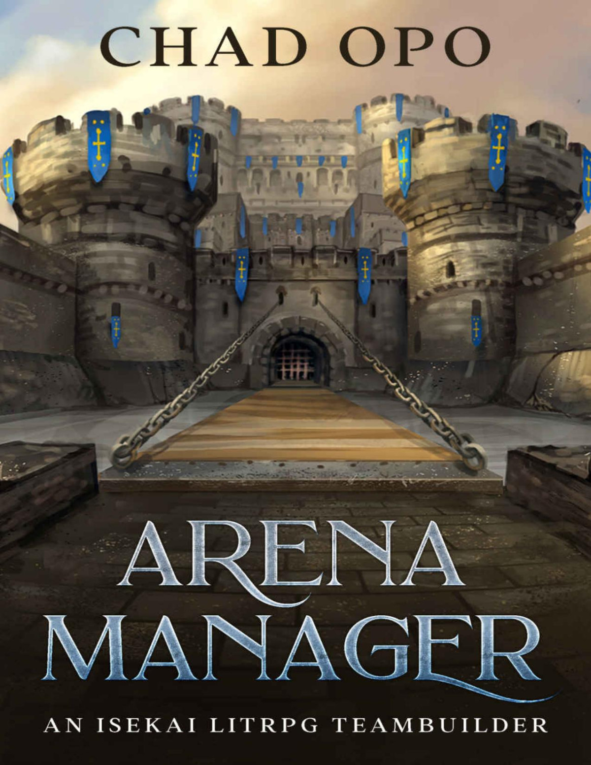 Arena Manager An Isekai Litrpg Teambuilder The Fantasy World Of Dorbin Book 1 Chad Opo