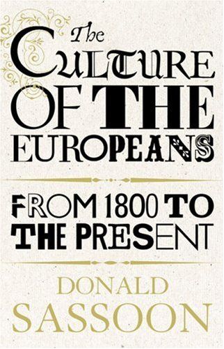 The Culture Of The Europeans Text Only Edition Donald Sassoon