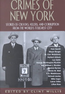 Crimes Of New York Stories Of Crooks Killers And Corruption From The Worlds Toughest City Clint Willis