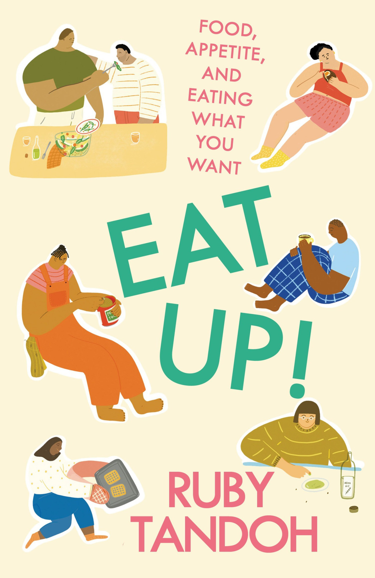 Eat Up Food Appetite And Eating What You Want Ruby Tandoh