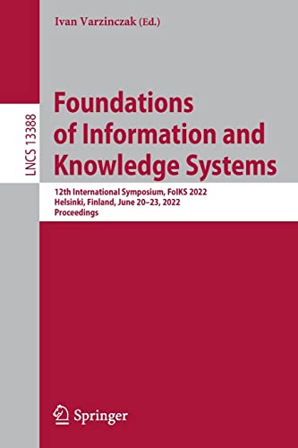 Foundations Of Information And Knowledge Systems 12th International Symposium Foiks 2022 Helsinki Finland June 2023 2022 Proceedings Ivan Varzinczak