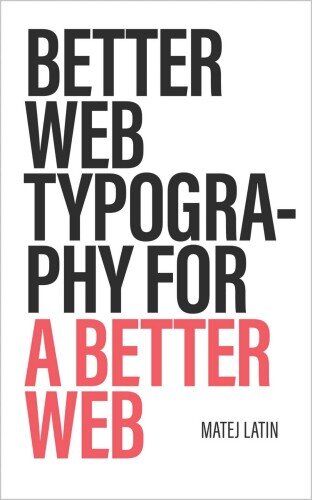 Better Web Typography For A Better Web Matej Latin