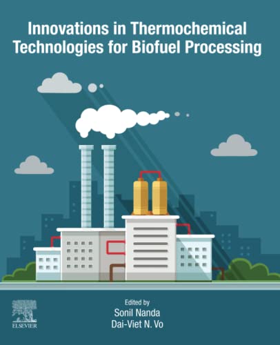 Innovations In Thermochemical Technologies For Biofuel Processing 1st Edition Sonil Nanda