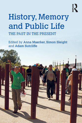 History Memory And Public Life Anna Katharina Maerker Simon Sleight