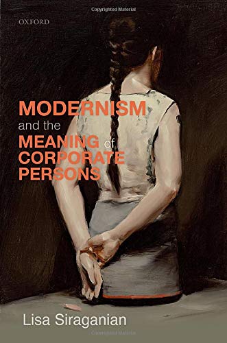 Modernism And The Meaning Of Corporate Persons Lisa Siraganian