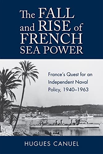 The Fall And Rise Of French Sea Power Hugues Canuel