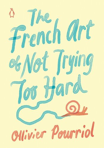 The French Art Of Not Trying Too Hard Ollivier Pourriol Helen Stevenson