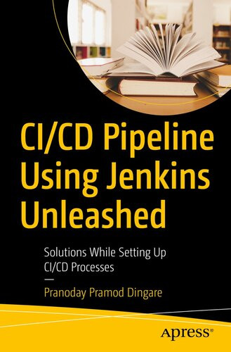 Cicd Pipeline Using Jenkins Unleashed Solutions While Setting Up Cicd Processes Pranoday Pramod Dingare