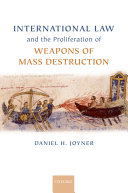 International Law And The Proliferation Of Weapons Of Mass Destruction Daniel Joyner