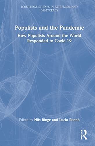 Populists And The Pandemic How Populists Around The World Responded To Covid19 1st Edition Nils Ringe
