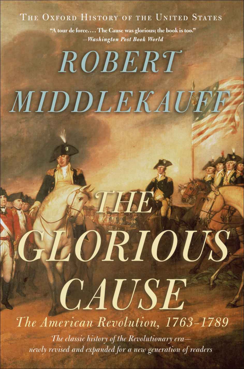 The Glorious Cause The American Revolution 17631789 Oxford History Of The United States Robert Middlekauff