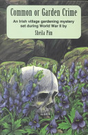 Common Or Garden Crime An Irish Gardening Mystery Sheila Pim