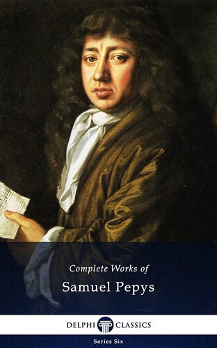 Delphi Complete Works Of Samuel Pepys Illustrated Samuel Pepys