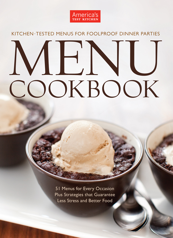 Menu Cookbook Kitchentested Menus For Foolproof Dinner Parties Americas Test Kitchen