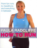 How To Run From Fun Runs To Marathons And Everything In Between Paula Radcliffe