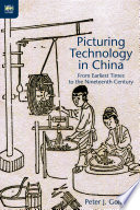 Picturing Technology In China From Earliest Times To The Nineteenth Century Peter J Golas