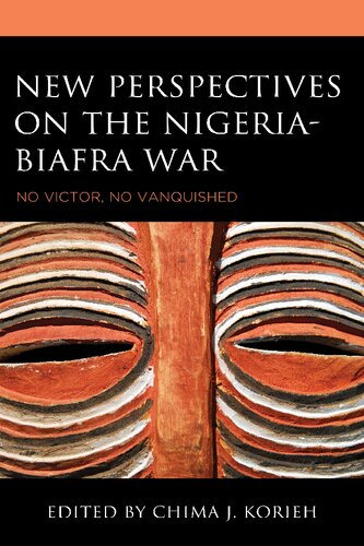 New Perspectives On The Nigeriabiafra War Chima J Korieh