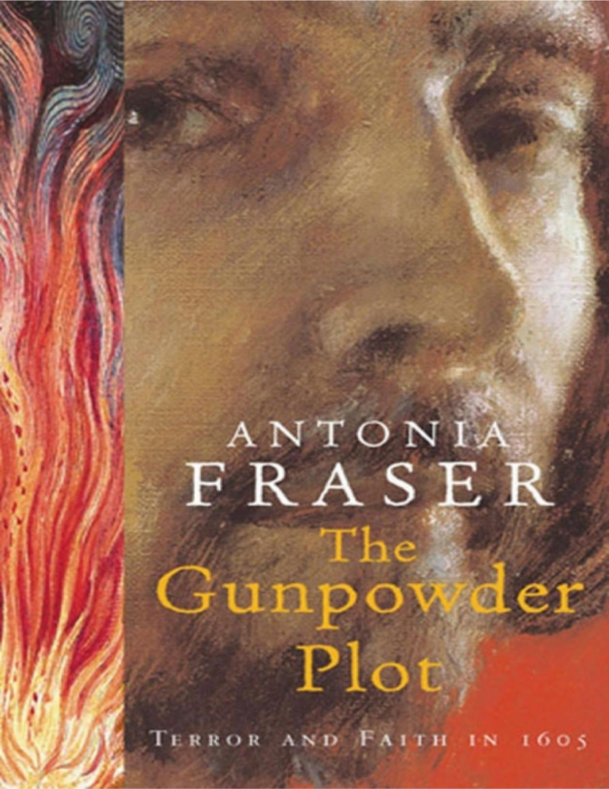The Gunpowder Plot Terror And Faith In 1605 Antonia Fraser
