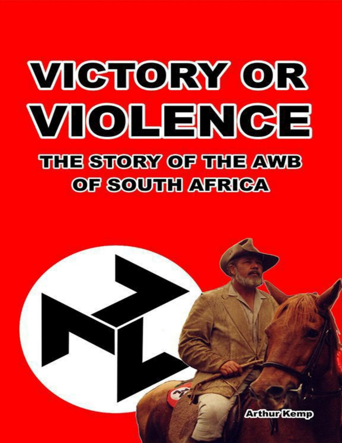 Victory Or Violence The Story Of The Awb Of South Africa Kemp