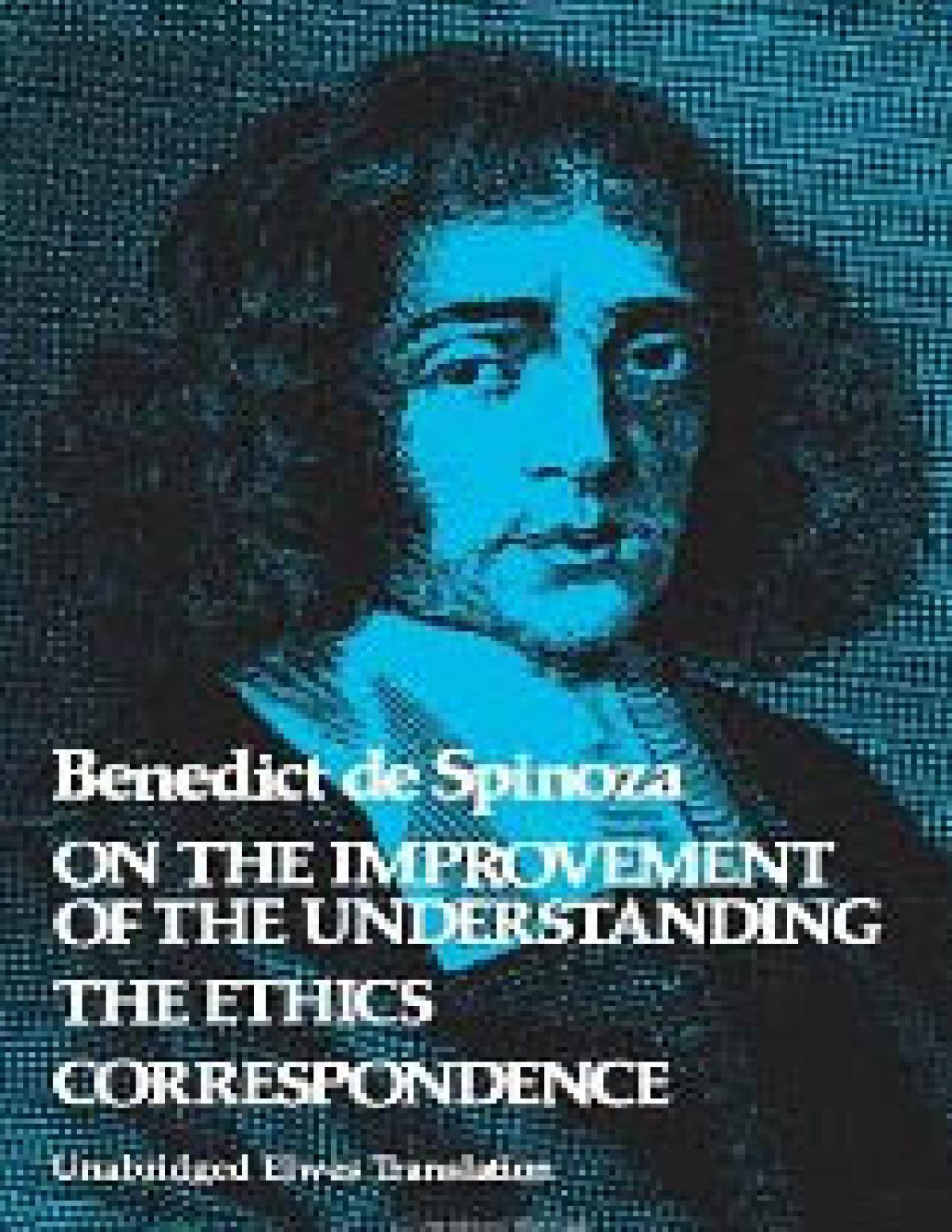 The Ethics And Selected Letters Benedictus De Spinoza Samuel Shirley Seymour Feldman