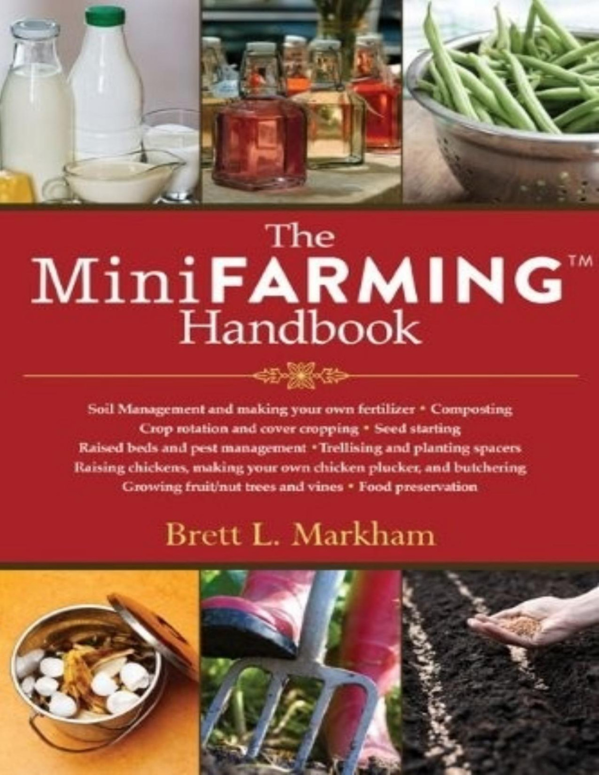 The Mini Farming Handbook Brett L Markham