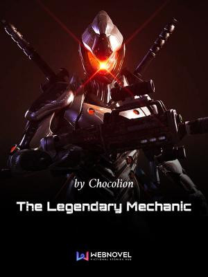 The Legendary Mechanic Chapter 401 Chapter 600 Chocolion