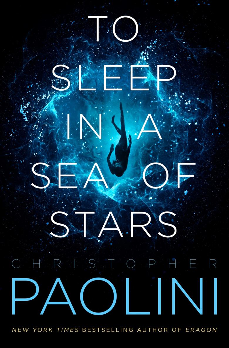 To Sleep In A Sea Of Stars By Christopher Paolini Christopher Paolini