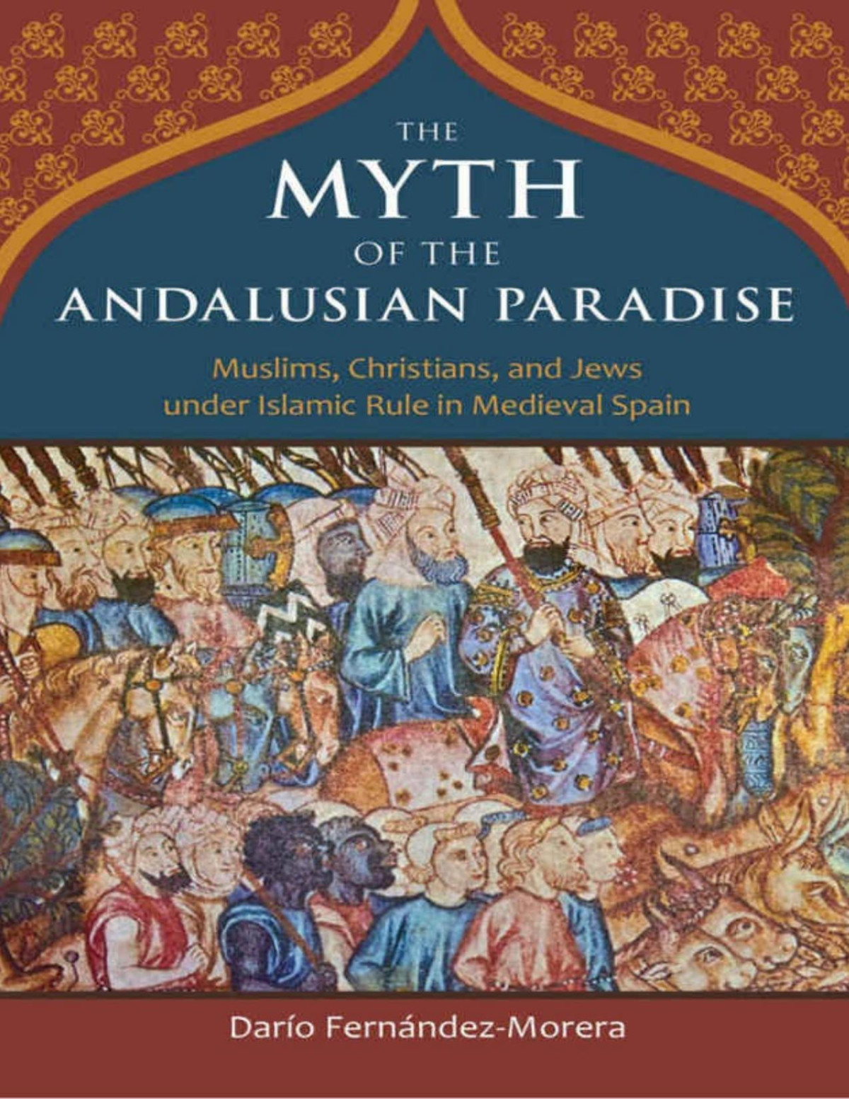 The Myth Of The Andalusian Paradise Daro Fernndezmorera